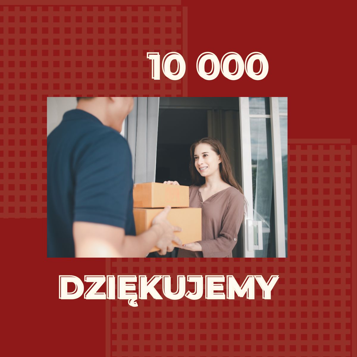 Zrealizowaliśmy 10.000 zamówień!